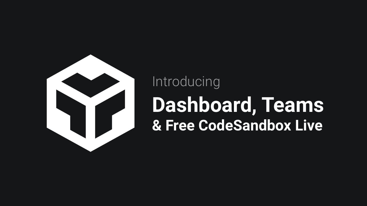 Announcing CodeSandbox Dashboard & Teams